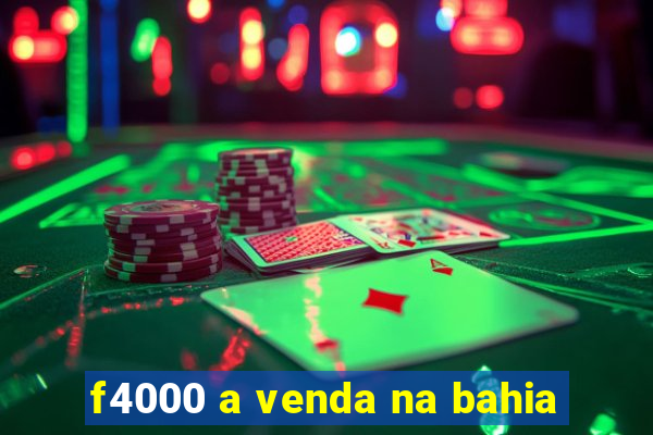 f4000 a venda na bahia